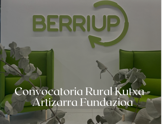 Convocatoria Rural Kutxa – Artizarra Fundazioa por BerriUp